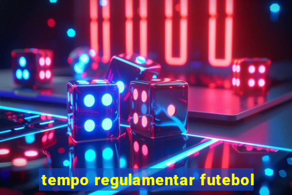 tempo regulamentar futebol